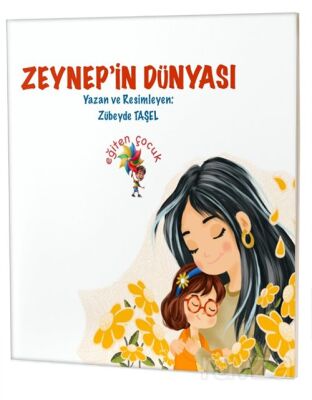Zeynep'in Dünyası / Özel Gereksinimli Çocuklar İçin Hikayeler - 1