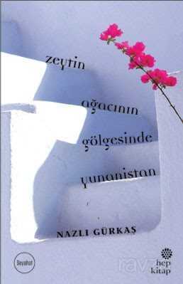 Zeytin Ağacının Gölgesinde Yunanistan - Hep Kitap