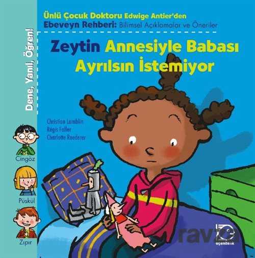 Zeytin Annesiyle Babası Ayrılsın İstemiyor / Dene, Yanıl, Öğren! - Uçanbalık Yayınları
