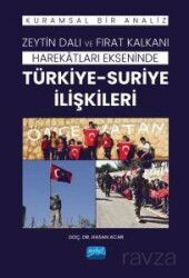 Zeytin Dalı ve Fırat Kalkanı Harekatları Ekseninde Türkiye-Suriye İlişkileri - Nobel Yayın Dağıtım