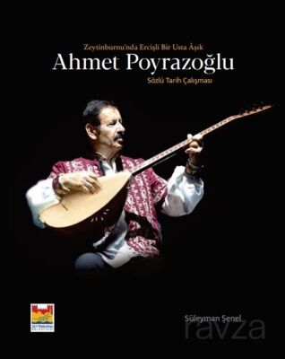 Zeytinburnu'nda Ercişli Bir Usta Âşık Ahmet Poyrazoğlu - 1