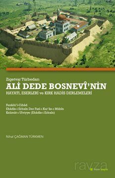 Zigetvar Türbedarı Ali Dede Bosnevî'nin Hayatı, Eserleri ve Kırk Hadis Derlemeleri - 1