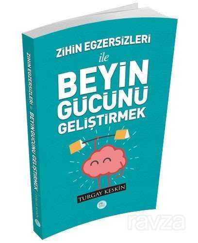 Zihin Egzersizleri İle Beyin Gücünü Geliştirmek - Maviçatı Yayınları