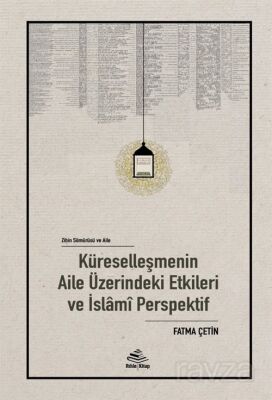 Zihin Sömürü ve Aile: Küreselleşmenin Aile Üzerindeki Etkileri ve İslamî Perspektif - 1