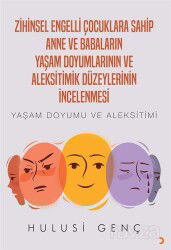 Zihinsel Engelli Çocuklara Sahip Anne ve Babaların Yaşam Doyumlarının ve Aleksitimik Düzeylerinin İn - Cinius Yayınları