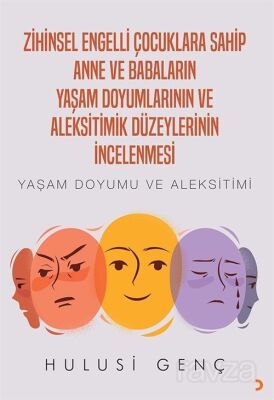 Zihinsel Engelli Çocuklara Sahip Anne ve Babaların Yaşam Doyumlarının ve Aleksitimik Düzeylerinin İn - 1