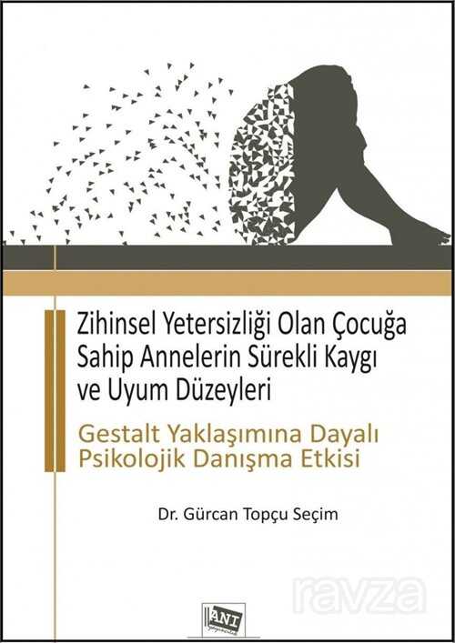 Zihinsel Yetersizliği Olan Çocuğa Sahip Annelerin Sürekli Kaygı ve Uyum Düzeyleri - 1