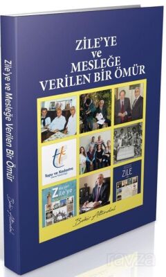 Zile'ye ve Mesleğe Verilen Bir Ömür - 1