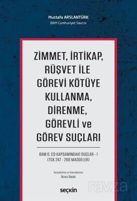 Zimmet, İrtikap, Rüşvet ile Görevi Kötüye Kullanma, Direnme, Görevli ve Görev Suçları - 1