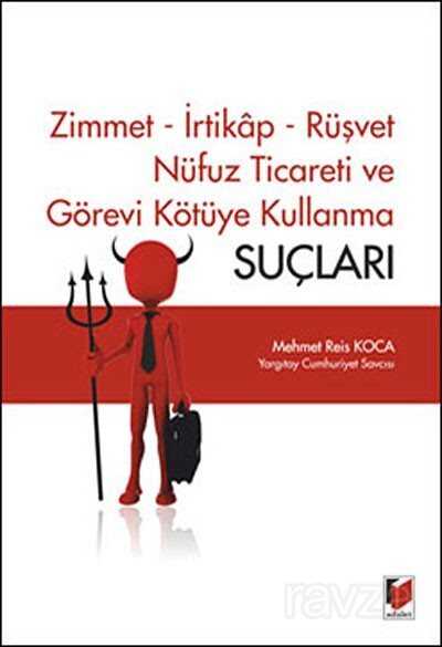 Zimmet-İrtikap-Rüşvet-Nüfuz Ticareti ve Görevi Kötüye Kullanma - 1