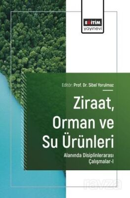 Ziraat, Orman ve Su Ürünleri Alanında Disiplinlerarası Çalışmalar-I - 1