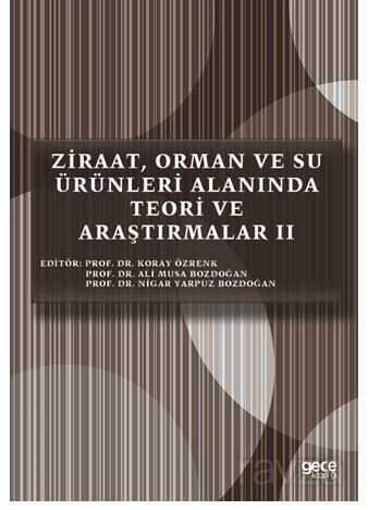 Ziraat, Orman ve Su Ürünleri Alanında Teori ve Araştırmalar II - 1