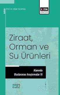 Ziraat, Orman ve Su Ürünleri Alanında Uluslararası Araştırmalar III - 1