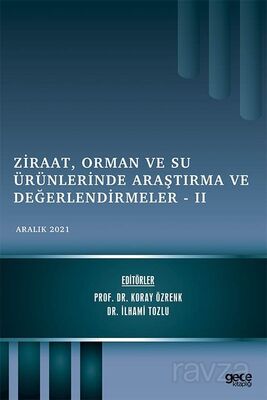 Ziraat, Orman ve Su Ürünlerinde Araştırma ve Değerlendirmeler - II / Aralık 2021 - 1