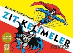 Zıt Kelimeler / DC Comics İlk Kitaplarım - Artemis Yayınları