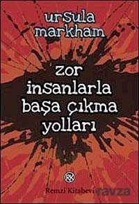 Zor İnsanlarla Başa Çıkma Yolları - Remzi Kitabevi