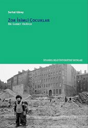 Zor İsimli Çocuklar - İstanbul Bilgi Üniversitesi Yayınları
