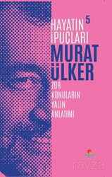 Zor Konuların Yalın Anlatımı / Hayatın İpuçları 5 - Sabri Ülker Vakfı Yayınları