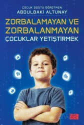 Zorbalamayan ve Zorbalanmayan Çocuklar Yetiştirmek - Aile Yayınları