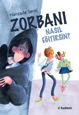 Zorbanı Nasıl Eğitirsin? - 1