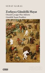 Zorlayıcı Gündelik Hayat Otizmli Çocuğu Olan Ailelerin Gündelik Yaşam Pratikleri - Çizgi Kitabevi