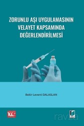 Zorunlu Aşı Uygulamasının Velayet Kapsamında Değerlendirilmesi - Adalet Yayınevi
