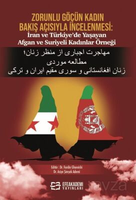 Zorunlu Göçün Kadın Bakış Açısıyla İncelenmesi: İran Ve Türkiye'de Yaşayan Afgan ve Suriyeli Kadınla - 1