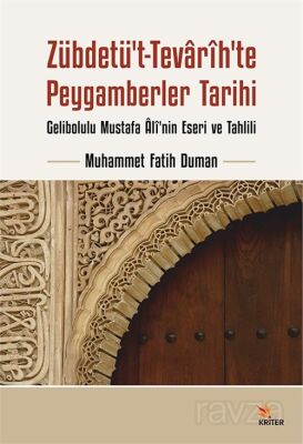 Zübdetü't-Tevarih'te Peygamberler Tarihi: Gelibolulu Mustafa Âlî'nin Eseri ve Tahlili - 1