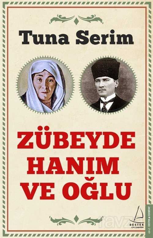Zübeyde Hanım ve Oğlu - Destek Yayınları