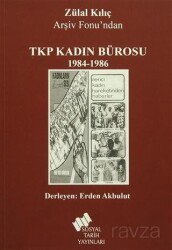 Zülal Kılıç Arşiv Fonu'ndan TKP Kadın Bürosu (1984 - 1986) - TÜSTAV (T. Sosyal Tarih Vakfı) Yayınları