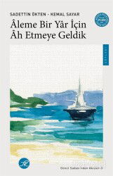 Âleme Bir Yar için Âh Etmeye Geldik / Gönül Sadası'ndan Akisler -3 - TK Kitap